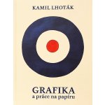 Kamil Lhoták - Grafika a práce na papíru. Autor Libor Šteffek. – Sleviste.cz