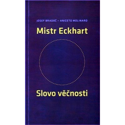 Mistr Eckhart. Slovo věčnosti - Aniceto Molinaro – Zboží Mobilmania