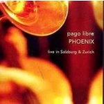 Pago Libre - Phoenix - Live In Salzburg & Zurich – Zboží Mobilmania