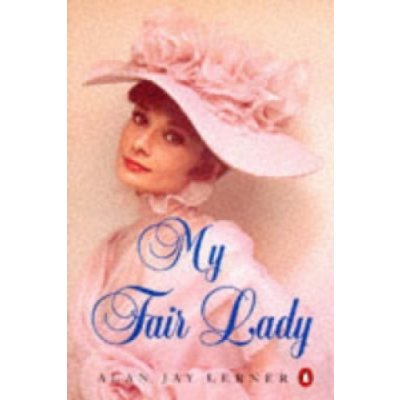 My Fair Lady - A. Lerner, F. Loewe – Hledejceny.cz