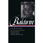 James Baldwin: Early Novels & Stories Loa #97: Go Tell It on the Mountain / Giovannis Room / Another Country / Going to Meet the Man Baldwin JamesPevná vazba – Hledejceny.cz