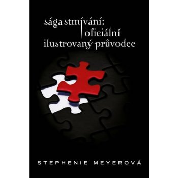 Sága Stmívání - Oficiální ilustrovaný průvodce - Meyerová Stephenie