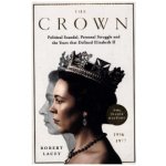 Crown - The Official History Behind Season 3: Political Scandal, Personal Struggle and the Years that Defined Elizabeth II, 1956-1977 Lacey RobertPaperback – Zbozi.Blesk.cz