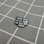 Pinarna I work hard so my dog can have nice things / Pracuji tvrdě, aby můj pes mohl mít hezké věci – Zboží Mobilmania