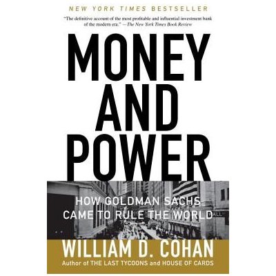 Money and Power: How Goldman Sachs Came to Rule the World Cohan William D.Paperback – Zboží Mobilmania