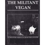 The Militant Vegan: The Book - Complete Collection, 1993-1995: Animal Liberation Zine Collection Animal Liberation FrontPaperback – Zbozi.Blesk.cz