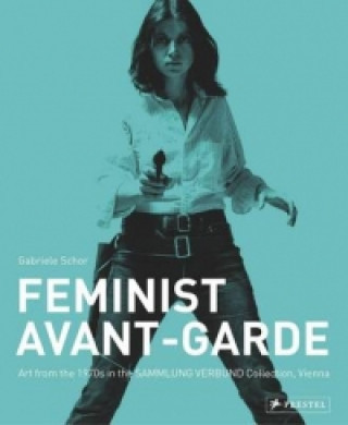 Feminist Avant-Garde of the 1970\'s - Schor, Gabriele