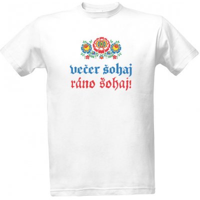 Tričko s potiskem Večer šohaj ráno šohaj! pánské bílá – Zboží Mobilmania