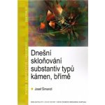 Dnešní skloňování substantiv typů kámen, břímě Josef Šimandl – Hledejceny.cz