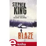 King Stephen, Bachman Richard - Blaze – Hledejceny.cz
