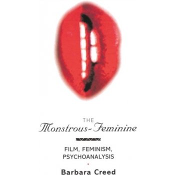 The Monstrous-Feminine - B. Creed Film, Feminism