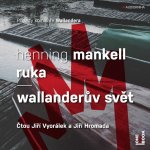 Ruka / Wallanderův svět - Mankell Henning - Čte Jiří Vyorálek a Jiří Hromada – Hledejceny.cz
