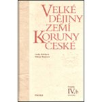 Velké dějiny zemí Koruny české IV.b -- 1310-1402 - Bartlová Milena, Bobková Lenka – Hledejceny.cz