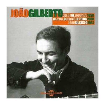 João Gilberto - Chega De Saudade 1959 O Amor, O Sorriso E A Flor 1960 João Gilberto 1961 CD