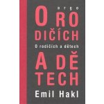 O rodičích a dětech - Emil Hakl – Hledejceny.cz