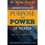 Understanding the Purpose and Power of Prayer: How to Call Heaven to Earth Munroe MylesPaperback – Hledejceny.cz