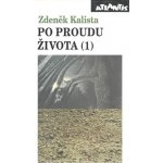 Po proudu života 1 - Zdeněk Kalista – Hledejceny.cz