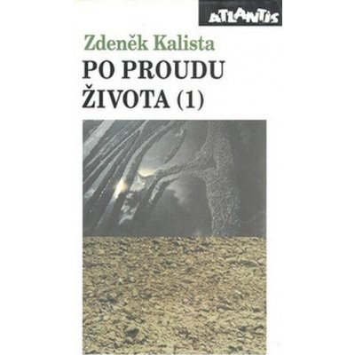 Po proudu života 1 - Zdeněk Kalista