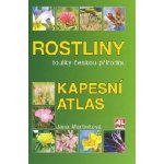 ROSTLINY KAPESNÍ ATLAS - Martinková Jana – Sleviste.cz