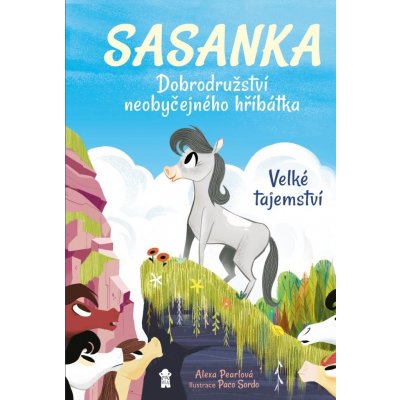 Sasanka. Dobrodružství neobyčejného hříbátka - Alexa Pearlová – Zboží Mobilmania