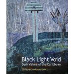 Black Light Void - Dark Visions of the CaribbeanPaperback – Hledejceny.cz