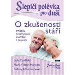 Slepičí polévka pro duši - O zkušenosti stáří - Jack Canfield – Zboží Mobilmania