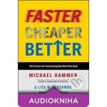 Faster Cheaper Better - DC - Michael Hammer, Lisa W. Hershman – Hledejceny.cz