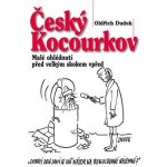 Český Kocourkov -- Malé ohlédnutí před velkým skokem vpřed Oldřich Dudek – Hledejceny.cz