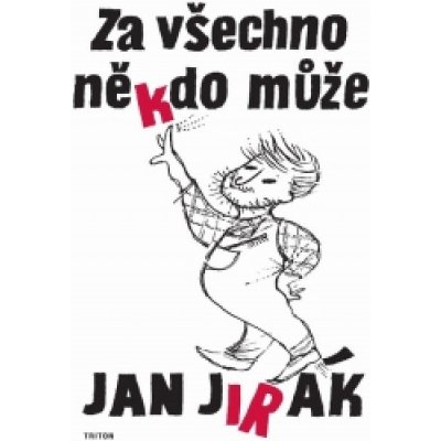 Za všechno někdo může - Jirák Jan