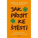 Jak přijít ke štěstí - Janice Kaplan