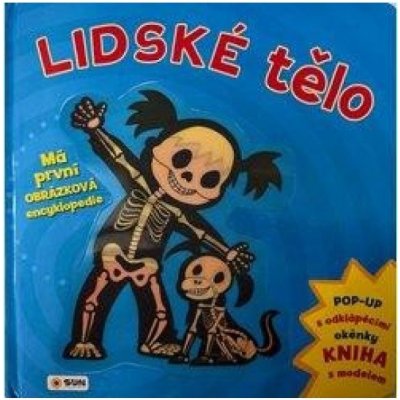 Lidské tělo - Má první obrázková encyklopedie NAKLADATELSTVÍ SUN s.r.o. – Hledejceny.cz