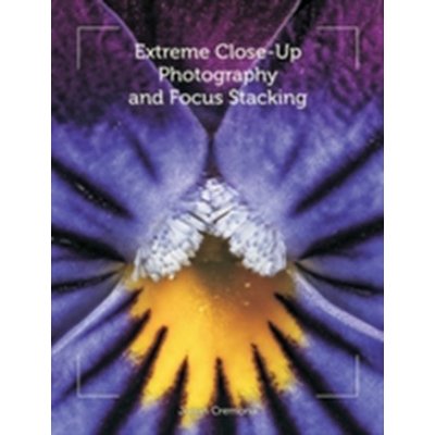 Extreme Close-Up Photography and Focus Stacking