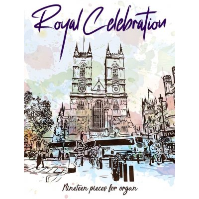 Royal Celebration Královská oslava / 19 slavnostních skladeb pro varhany – Zboží Mobilmania