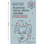 Kvantová teorie nikoho nezabije - Průvodce vesmírem - Chown Marcus – Hledejceny.cz