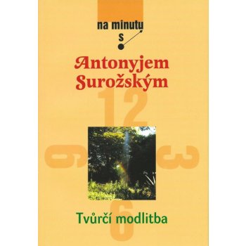 Tv ůrčí modlitba. Na minutu s Antonyjem Surožským - Surožskij Antonyj