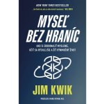 Myseľ bez hraníc - Jim Kwik – Hledejceny.cz