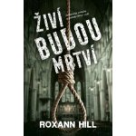 Živí budou mrtví - Roxann Hill – Zbozi.Blesk.cz