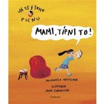 Mami, típni to! Já se z toho picnu – Hledejceny.cz