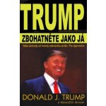 Zbohatněte jako já -- Velké obchody od hvězdy televizního seriálu The Apprentice - Donald J. Trump, Meredith McIver – Sleviste.cz