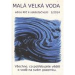 Malá velká voda Všechno, co potřebujete vědět o vodě na svém pozemku - Eva Hauserová – Hledejceny.cz