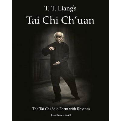 T. T. Liang's Tai Chi Chuan: The Tai Chi Solo Form with Rhythm Russell Jonathan L.Paperback – Zbozi.Blesk.cz