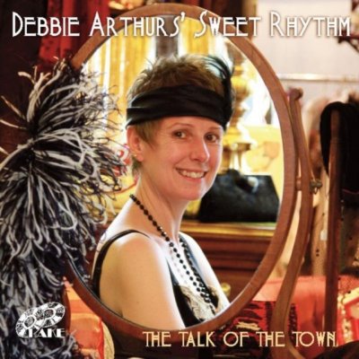 The Talk of the Town - Debbie Arthurs' Sweet Rhythm CD
