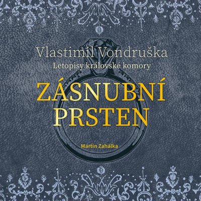 Zásnubní prsten - Letopisy královské komory - Vlastimil Vondruška - Čte Martin Zahálka