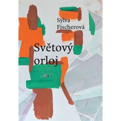 Světový orloj - Sylva Fischerová – Sleviste.cz