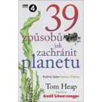 39 způsobů, jak zachránit planetu - Heap Tom – Hledejceny.cz