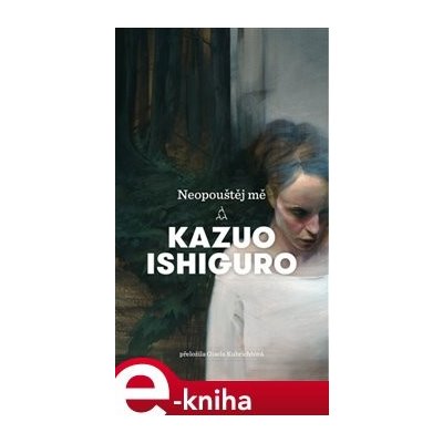 Neopouštěj mě - Kazuo Ishiguro