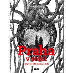 Praha v srdci - 189 příběhů města a lidí: 189 príbehu mesta a lidí - Fučíková Renáta – Hledejceny.cz