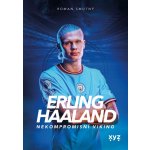 Erling Haaland: nekompromisní Viking – Hledejceny.cz