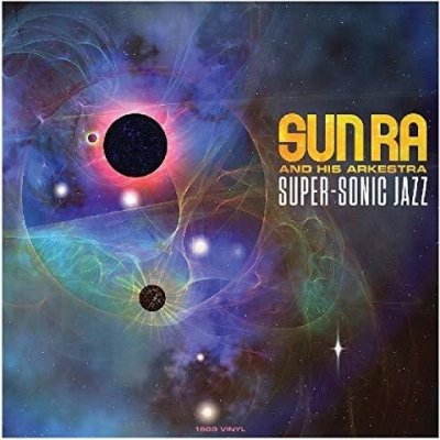 Super-sonic Jazz - Sun Ra and His Arkestra LP – Hledejceny.cz