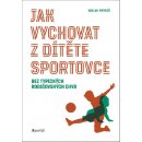 Kniha Jak vychovat z dítěte sportovce - Václav Petráš